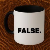 False. Coffee Mug thumb 2
