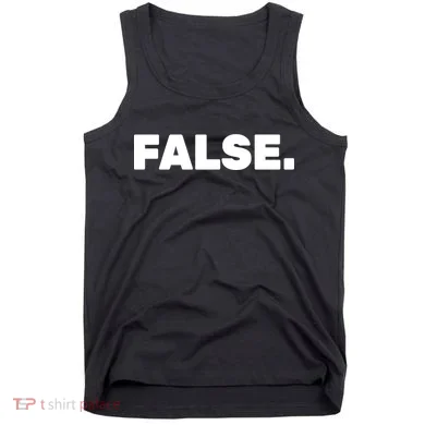 False. Tank Top