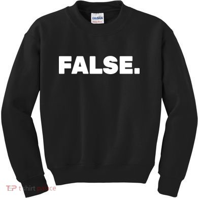 False. Kids Sweatshirt