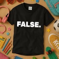 False. Kids T-Shirt thumb 3