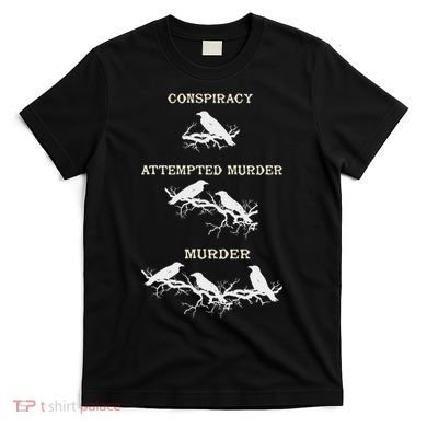 Funny Attempted Murder Crow T-Shirt