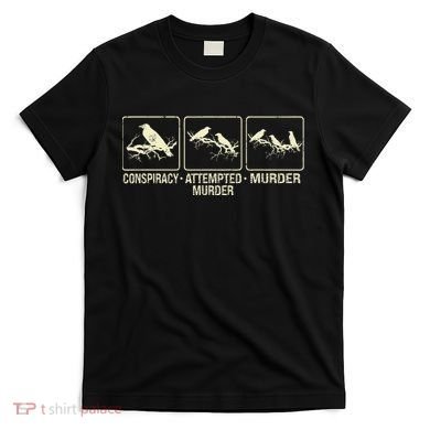 Funny Attempted Murder Crow T-Shirt