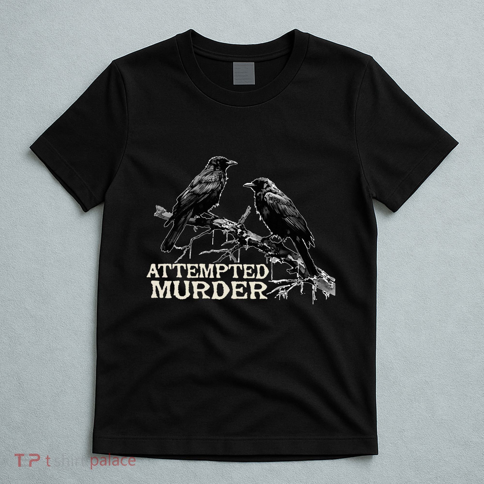 Funny Attempted Murder Crow T-Shirt