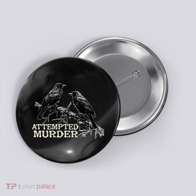 Funny Attempted Murder Crow Button