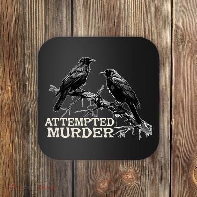 Funny Attempted Murder Crow Coaster