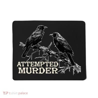 Funny Attempted Murder Crow Mousepad