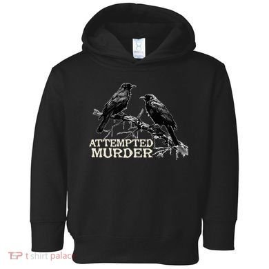 Funny Attempted Murder Crow Toddler Hoodie