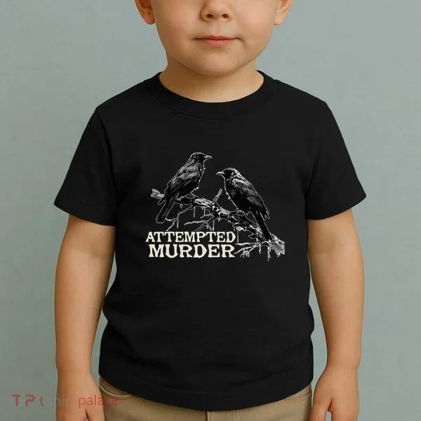 Funny Attempted Murder Crow Toddler T-Shirt
