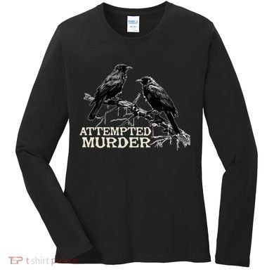 Funny Attempted Murder Crow Women's Long Sleeve Shirt