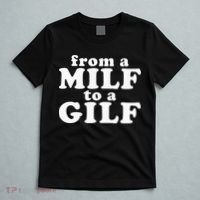 From A Milf To A Gilf Funny Dirty Inappropriate Humor T-Shirt thumb 5
