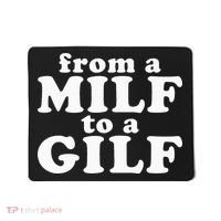 From A Milf To A Gilf Funny Dirty Inappropriate Humor Mousepad thumb 0