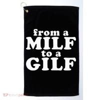 From A Milf To A Gilf Funny Dirty Inappropriate Humor Golf Towel thumb 0