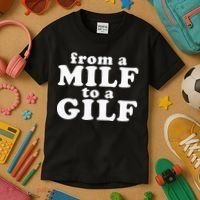 From A Milf To A Gilf Funny Dirty Inappropriate Humor Kids T-Shirt thumb 3