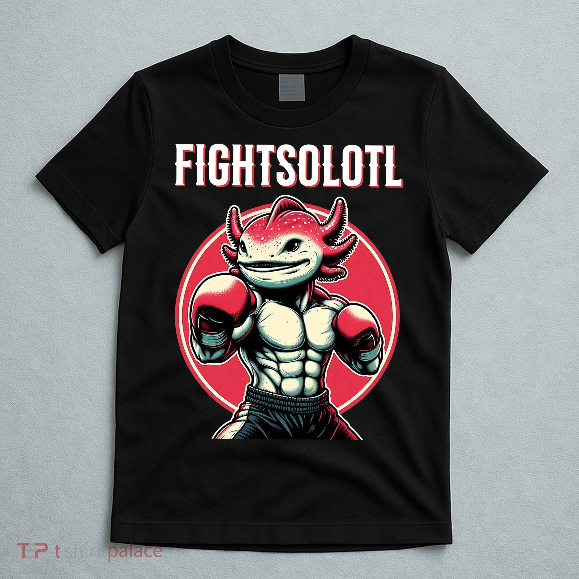 Fightsolotl Axolotl Martial Arts Anime MMA Lover Funny T-Shirt