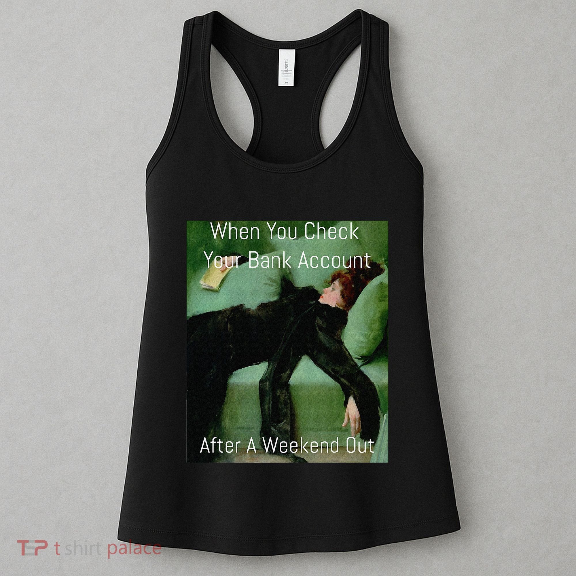Funny Art Meme When You Check Your Bank Account Money Joke Women's Tank Top