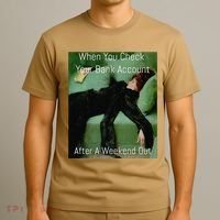 Funny Art Meme When You Check Your Bank Account Money Joke T-Shirt thumb 3