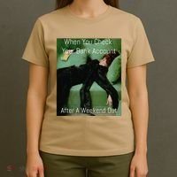 Funny Art Meme When You Check Your Bank Account Money Joke T-Shirt thumb 4
