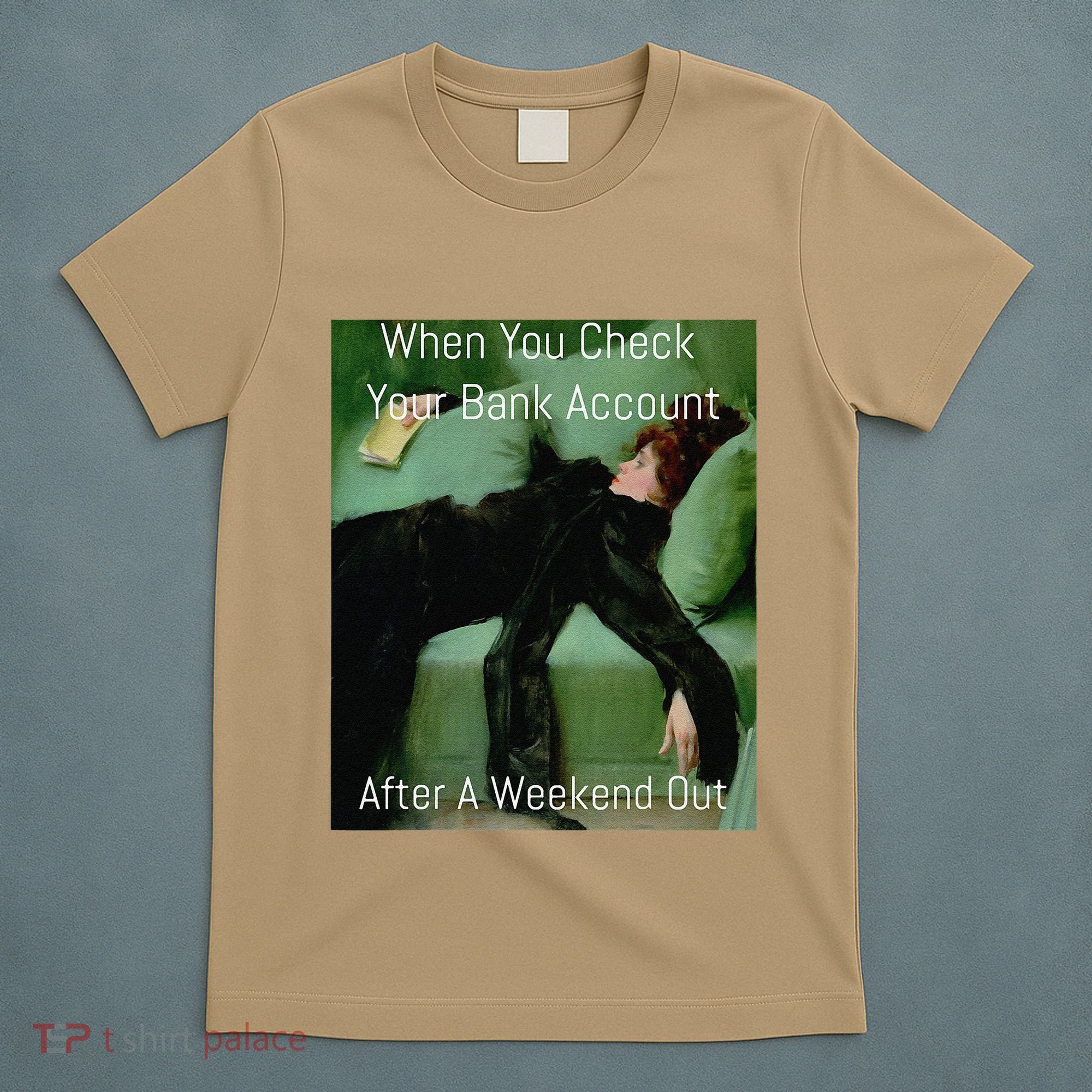 Funny Art Meme When You Check Your Bank Account Money Joke T-Shirt