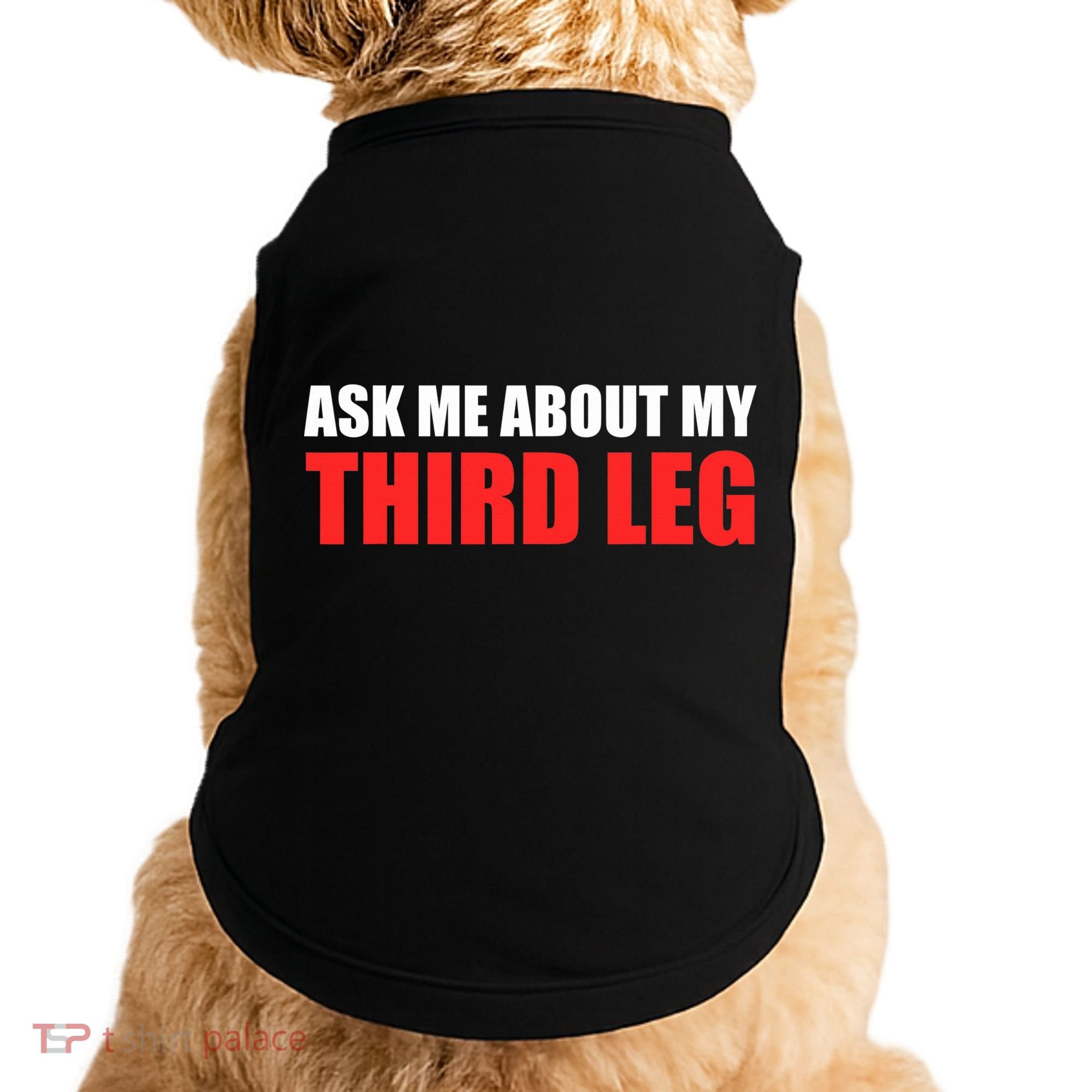 Funny Ask Me About My Third Leg  Doggie Tank