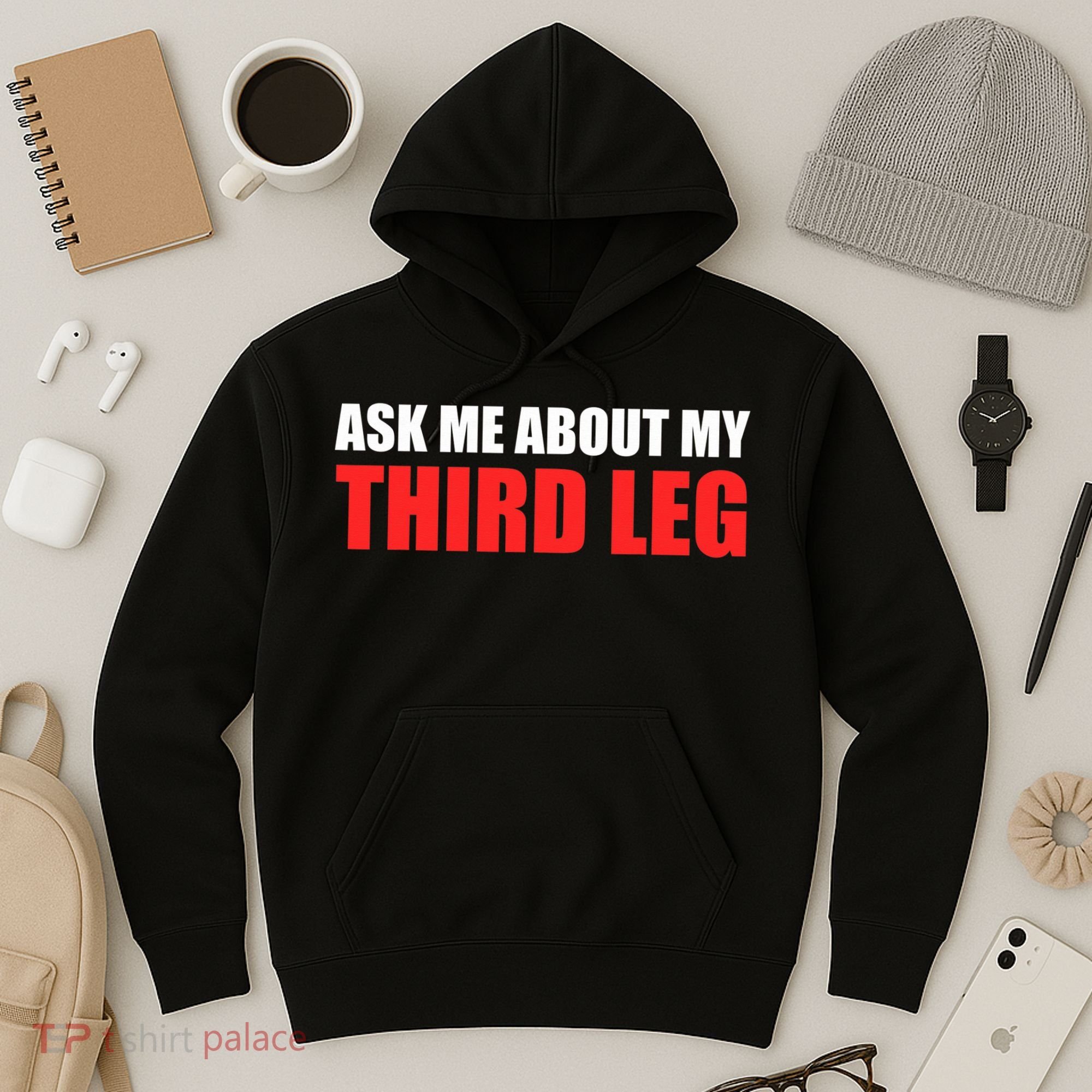 Funny Ask Me About My Third Leg  Hoodie