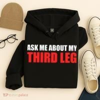 Funny Ask Me About My Third Leg  Hoodie thumb 4