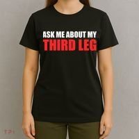 Funny Ask Me About My Third Leg  T-Shirt thumb 4
