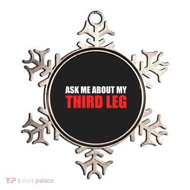 Funny Ask Me About My Third Leg  Ornament
