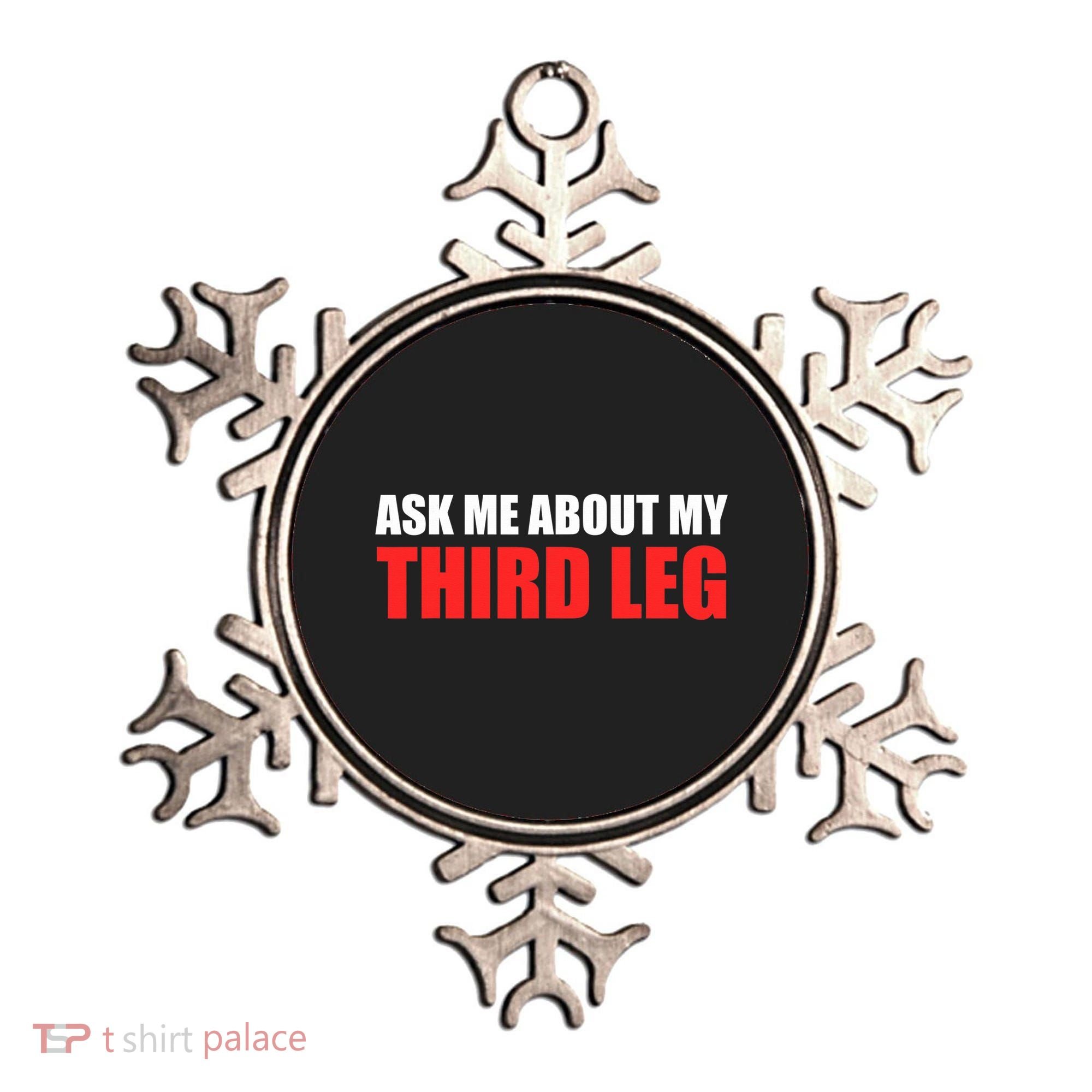 Funny Ask Me About My Third Leg  Ornament