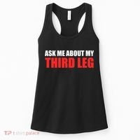 Funny Ask Me About My Third Leg  Women's Tank Top thumb 0