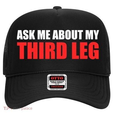 Funny Ask Me About My Third Leg  Hat