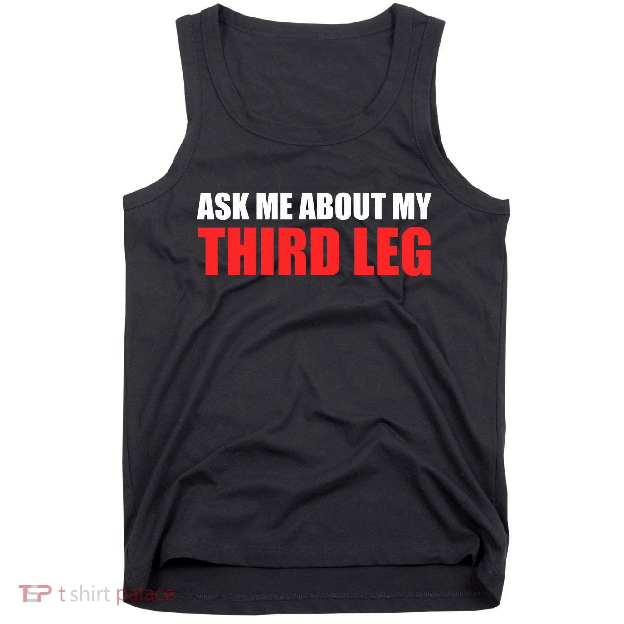 Funny Ask Me About My Third Leg  Tank Top