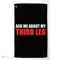 Funny Ask Me About My Third Leg  Golf Towel thumb 0