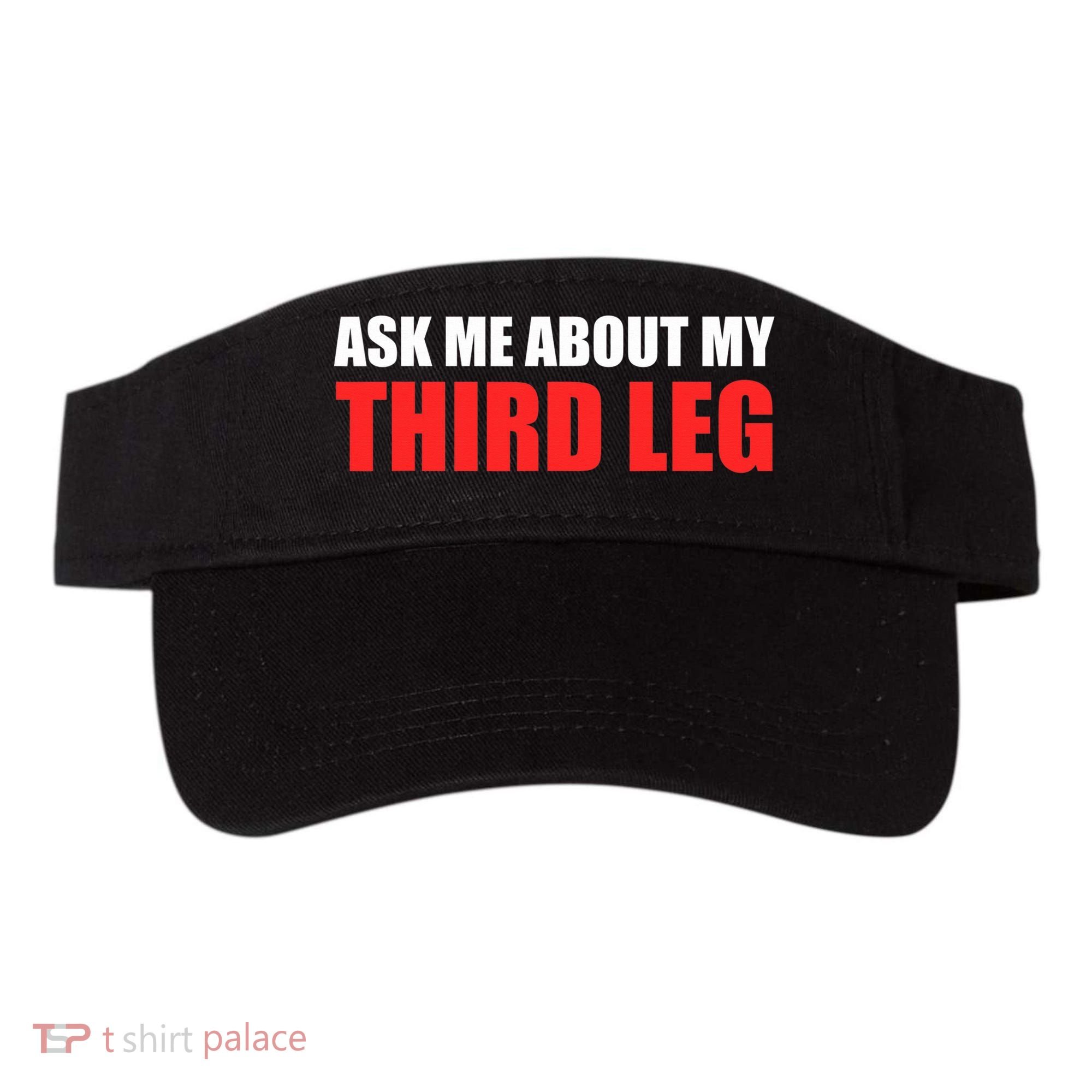 Funny Ask Me About My Third Leg  Visor
