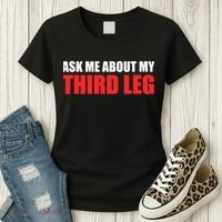 Funny Ask Me About My Third Leg  Women's T-Shirt thumb 3