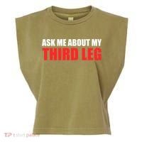 Funny Ask Me About My Third Leg  Garment-Dyed Women's Muscle Tee thumb 0