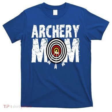 Funny Archery Mom Archery Shooter Bow Hunter Great Gift T-Shirt