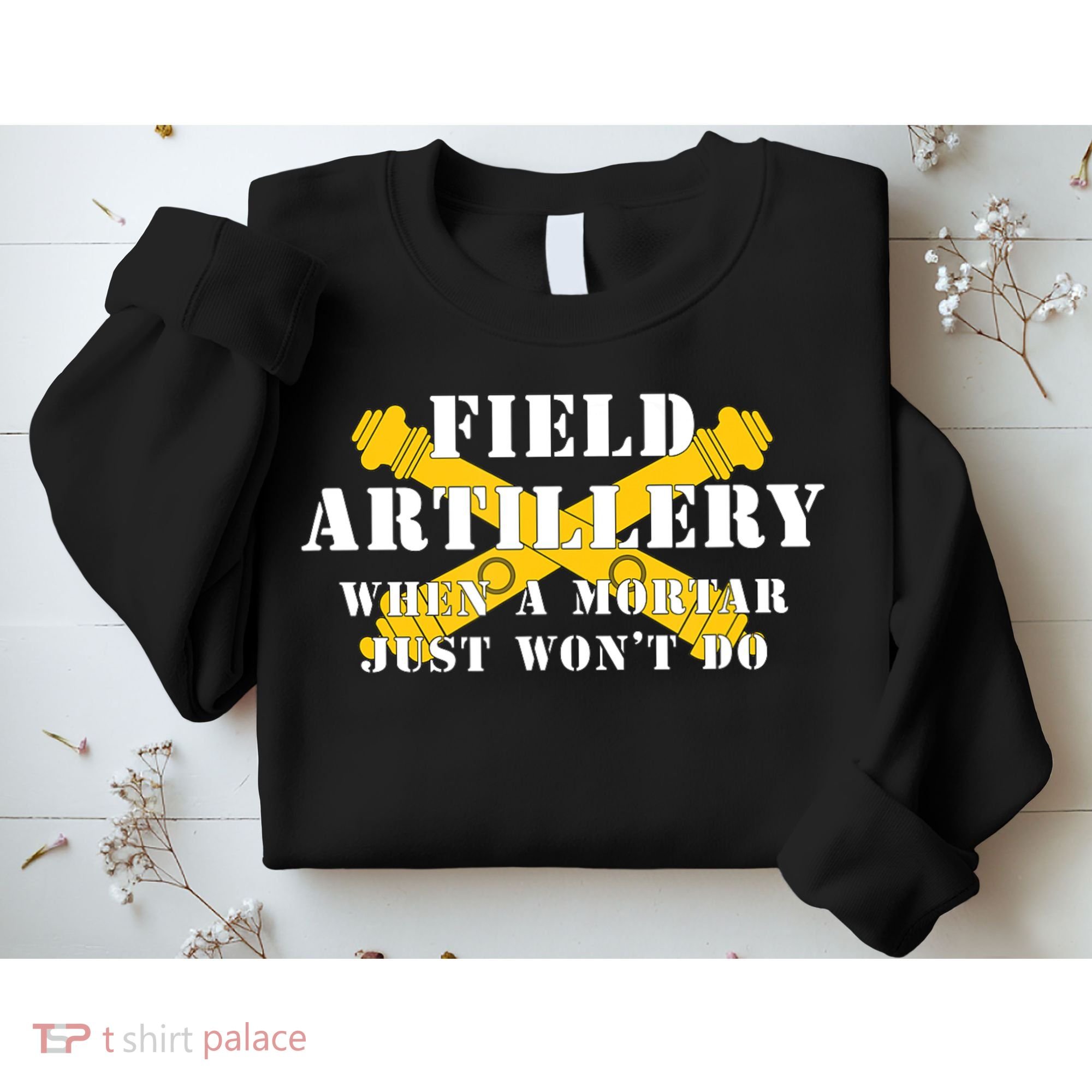 Field Artillery Mortar Won't Do United States Army Veteran Sweatshirt