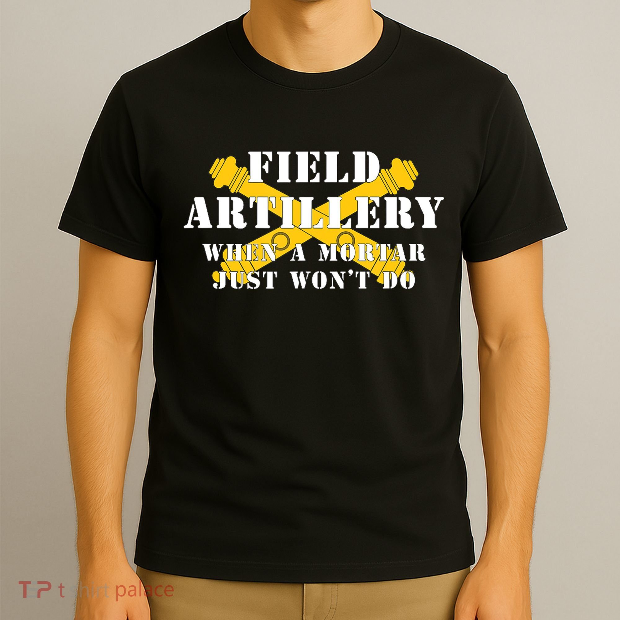 Field Artillery Mortar Won't Do United States Army Veteran T-Shirt