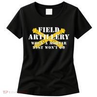 Field Artillery Mortar Won't Do United States Army Veteran Women's T-Shirt thumb 0