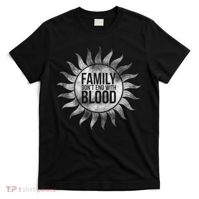 Family Don't End With Blood T-Shirt