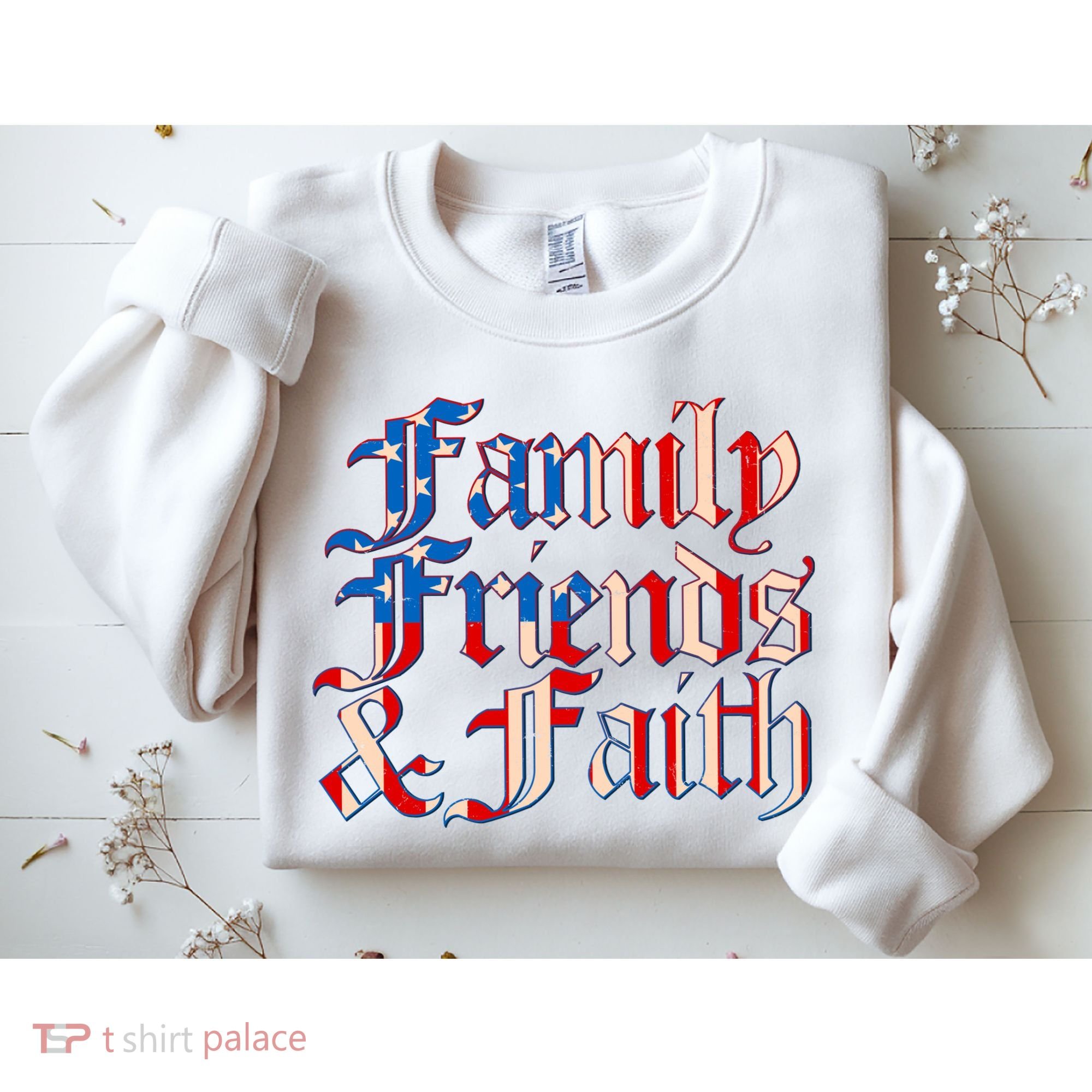 Family Friends & Faith Red White & Blue Sweatshirt