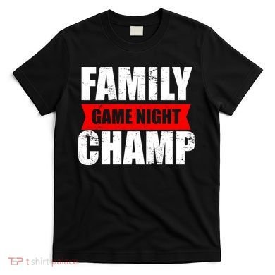 Family Game Night Champ T-Shirt