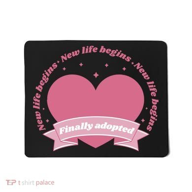Finally Adopted New Life Begins Mousepad