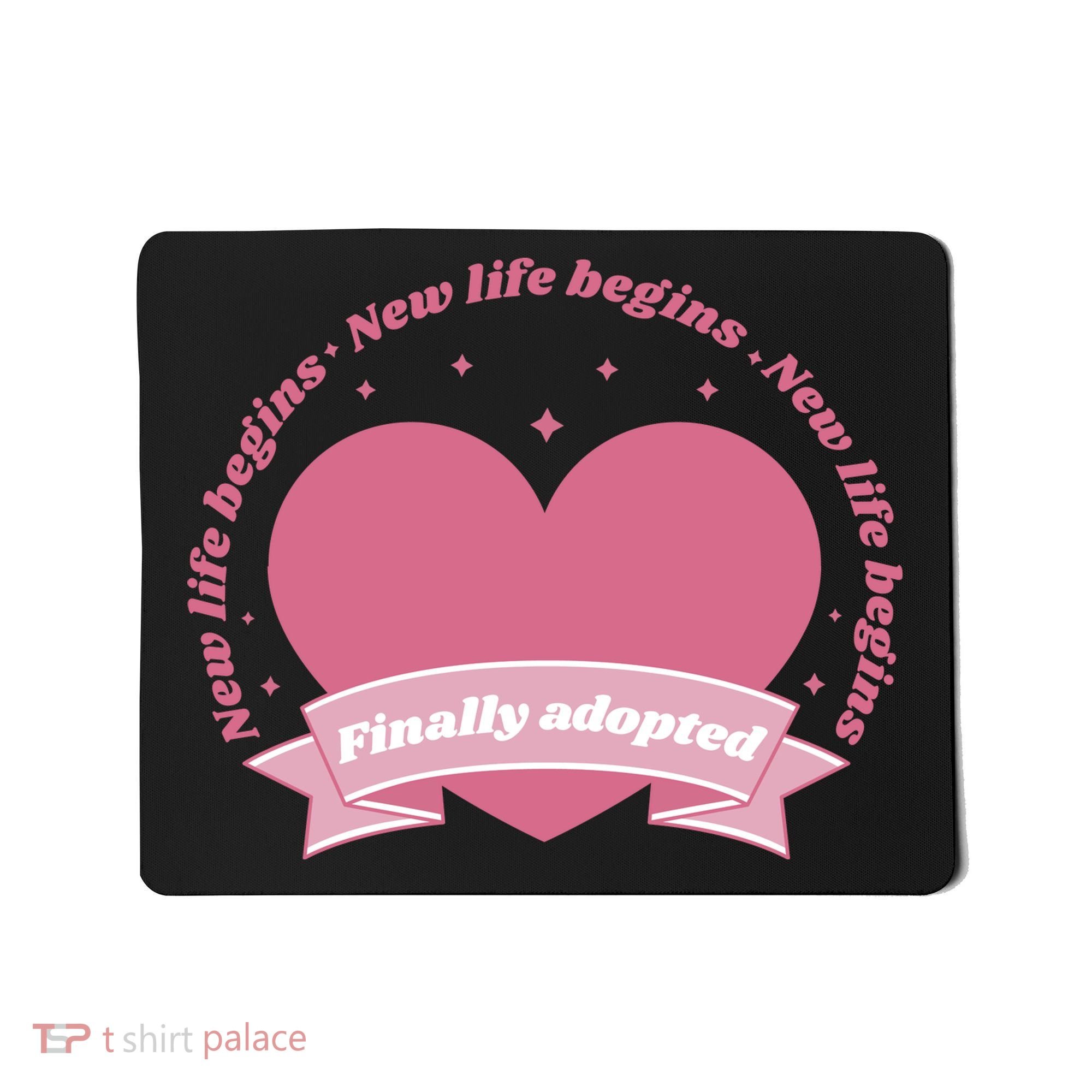 Finally Adopted New Life Begins Mousepad