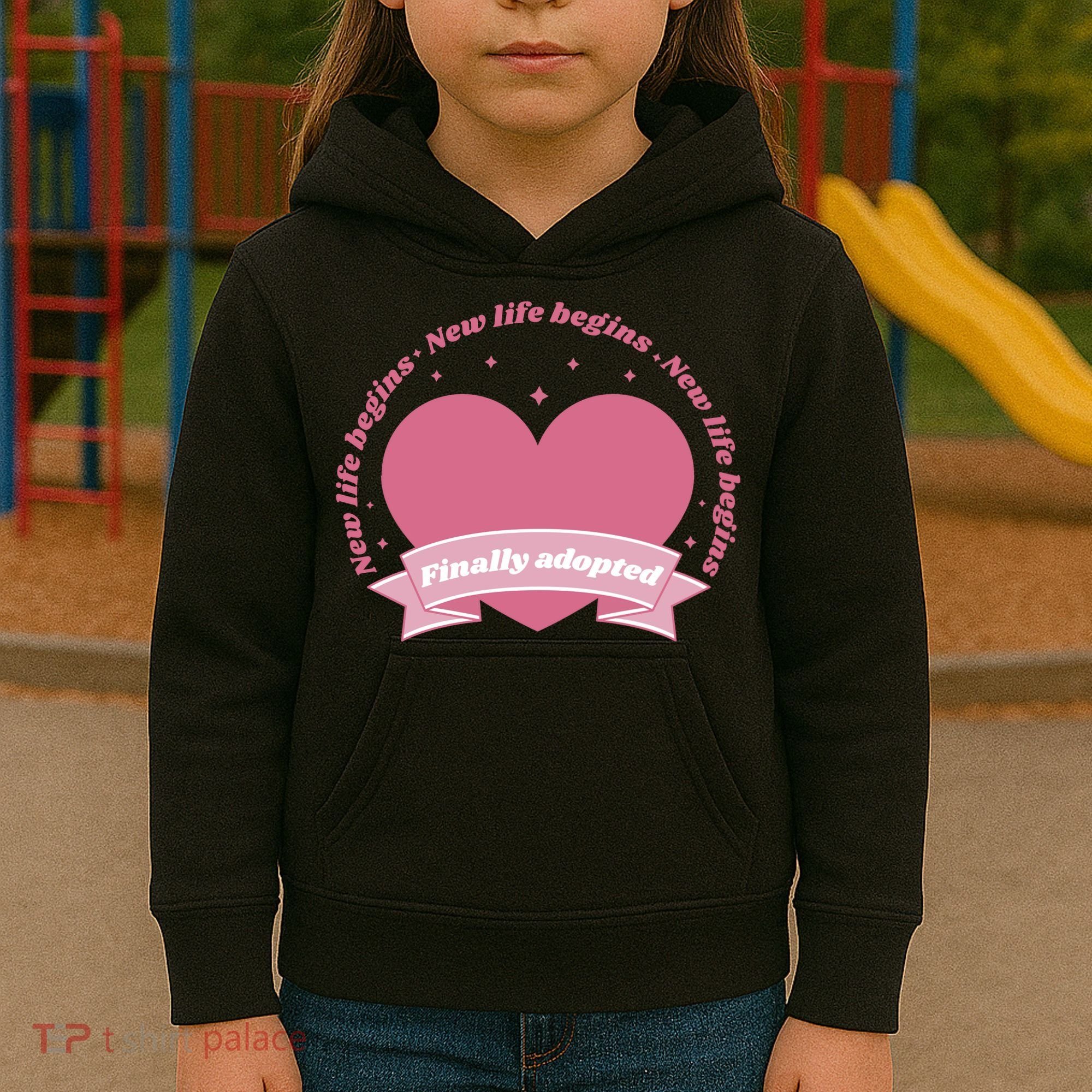 Finally Adopted New Life Begins Kids Hoodie