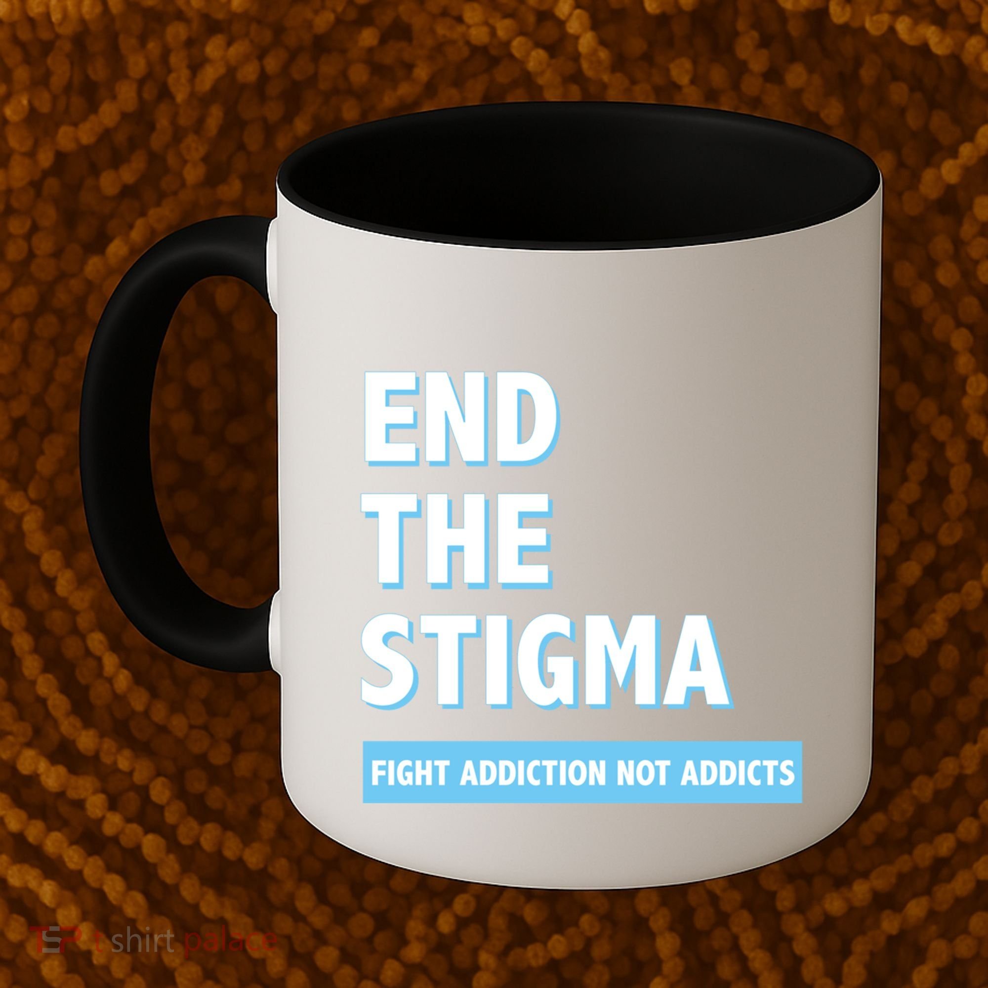 Fight Addiction Not Addicts End The Stigma Awareness Gift Coffee Mug