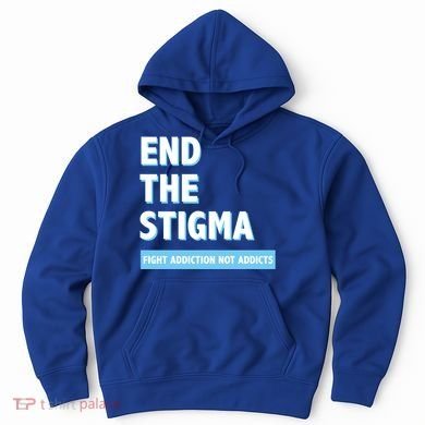 Fight Addiction Not Addicts End The Stigma Awareness Gift Hoodie