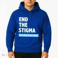 Fight Addiction Not Addicts End The Stigma Awareness Gift Hoodie thumb 2
