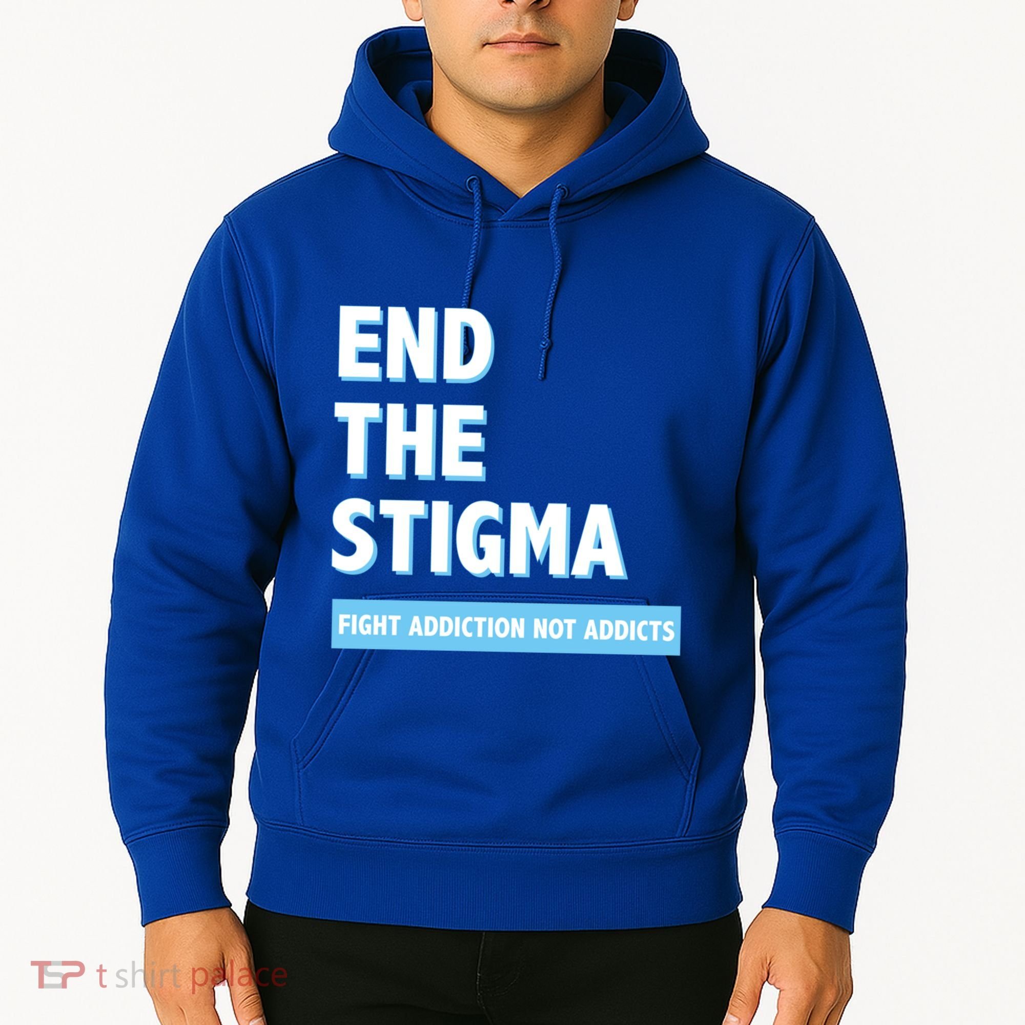 Fight Addiction Not Addicts End The Stigma Awareness Gift Hoodie