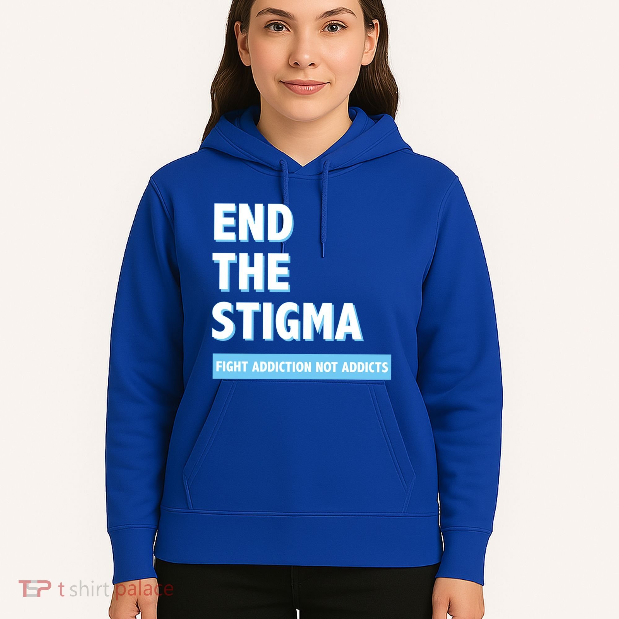 Fight Addiction Not Addicts End The Stigma Awareness Gift Hoodie